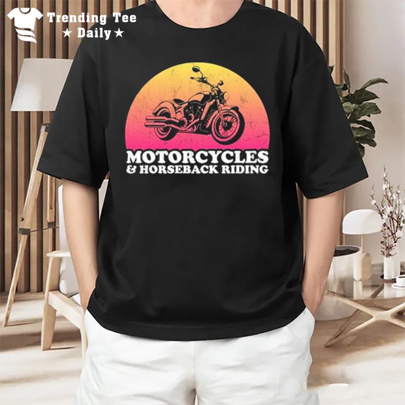 Motorcycle And Horses Motorcycles And Horseback Riding T-Shirt