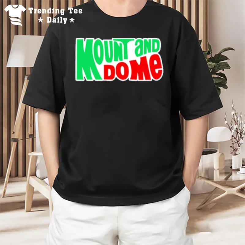 Mount And Do Me T-Shirt