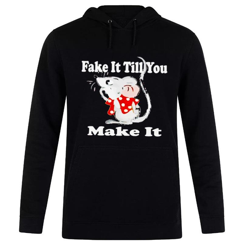 Mouse Fake It Till You Make I Hoodie