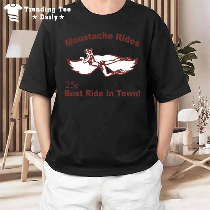 Moustache Rides 25 Cents Best Ride In'town T-Shirt