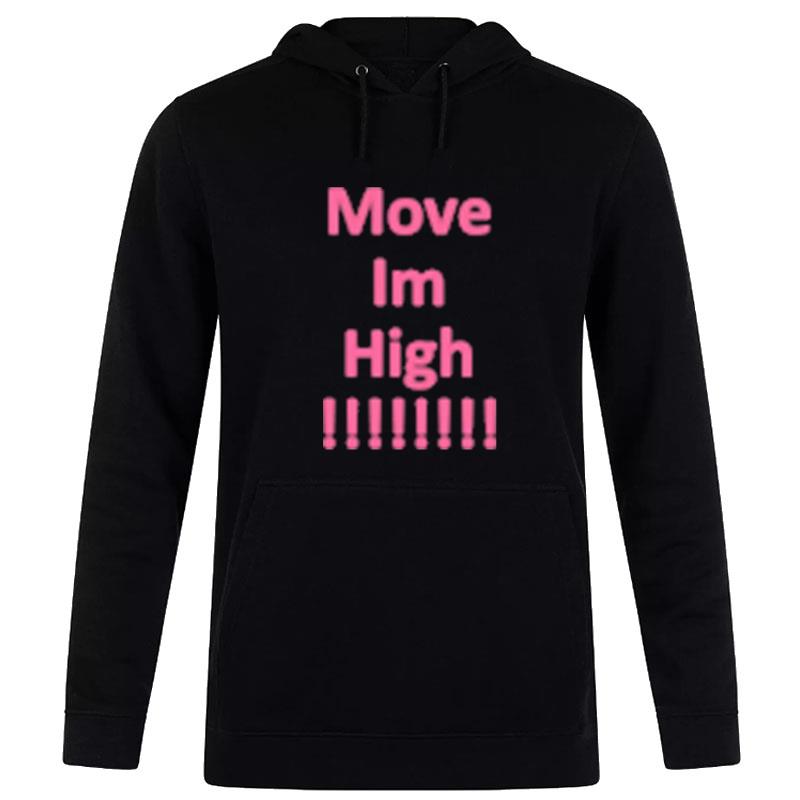 Move Im High Hoodie