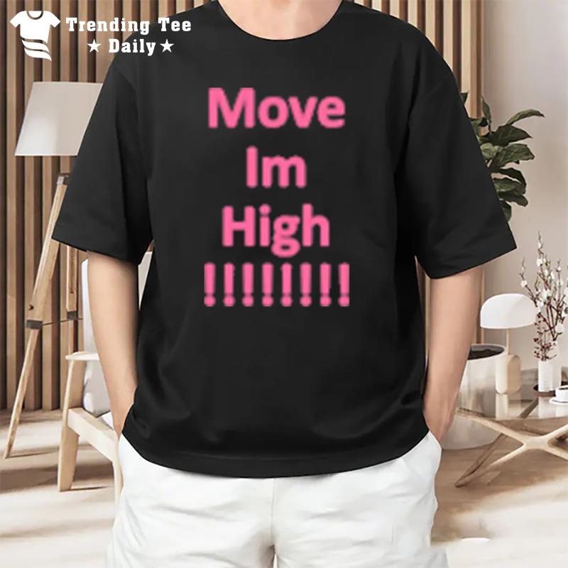 Move Im High T-Shirt