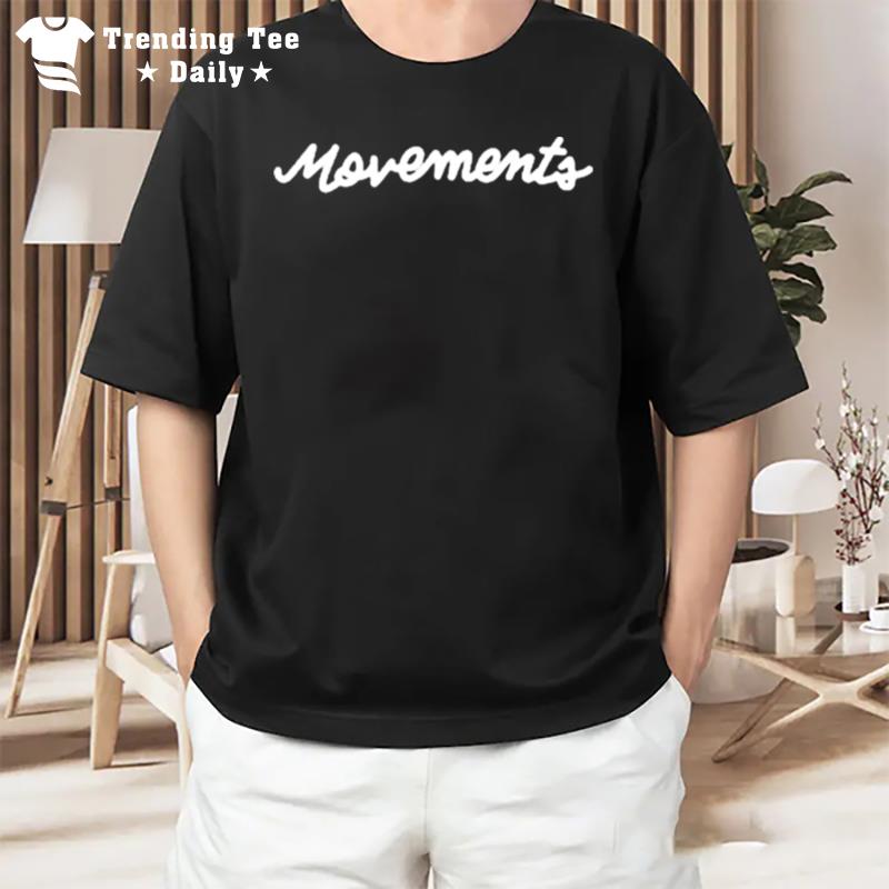 Movements You Ll Be Just Fine T-Shirt