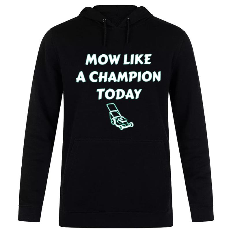 Mow Like A Champion'today Hoodie