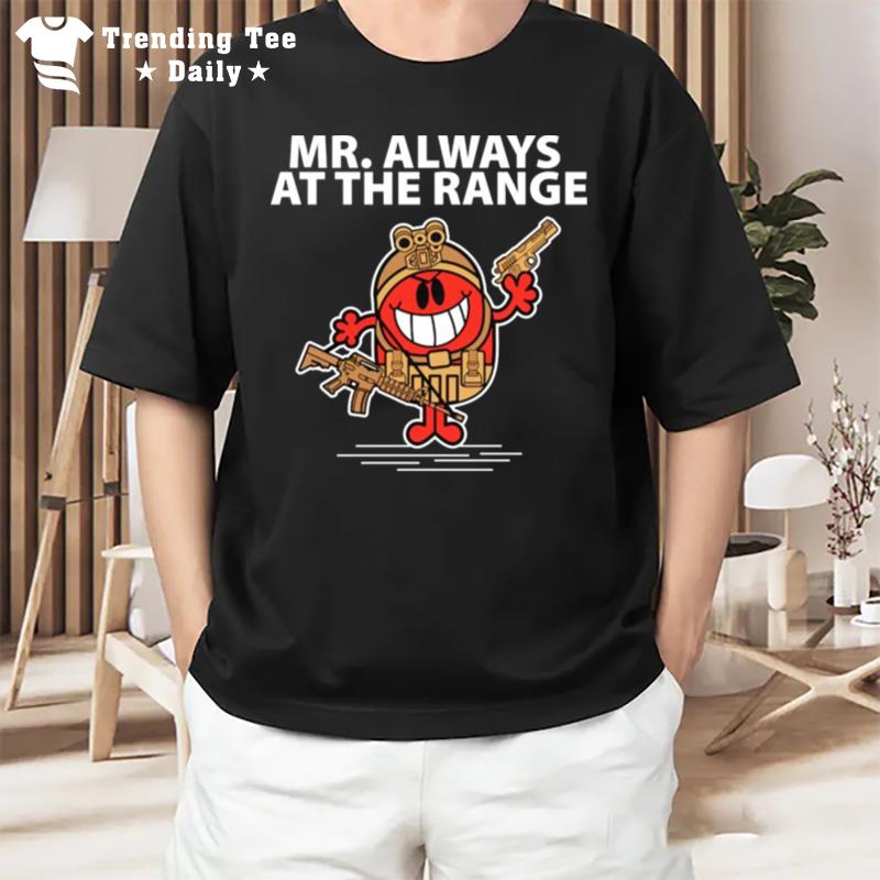 Mr. Always At The Range T-Shirt