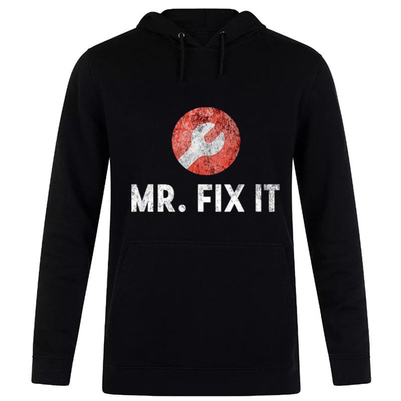 Mr. Fix It Funny Plumber Gift For Dad Hoodie