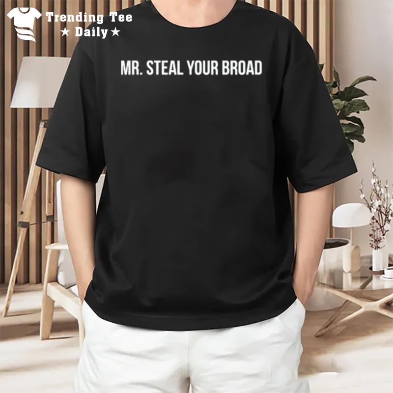 Mr. Steal Your Broad T-Shirt