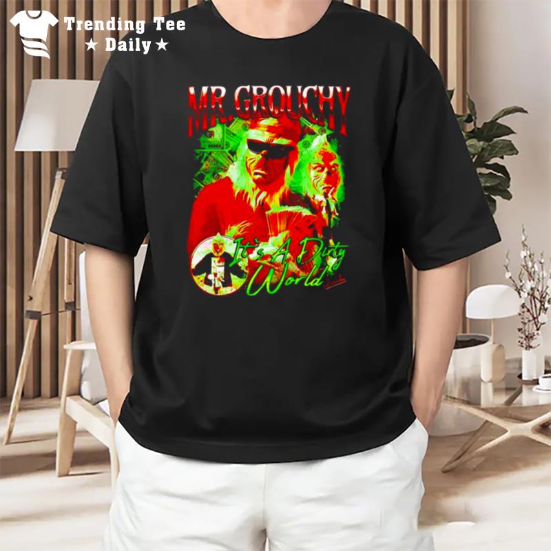 Mr Grouchy It's A Dirty World T-Shirt