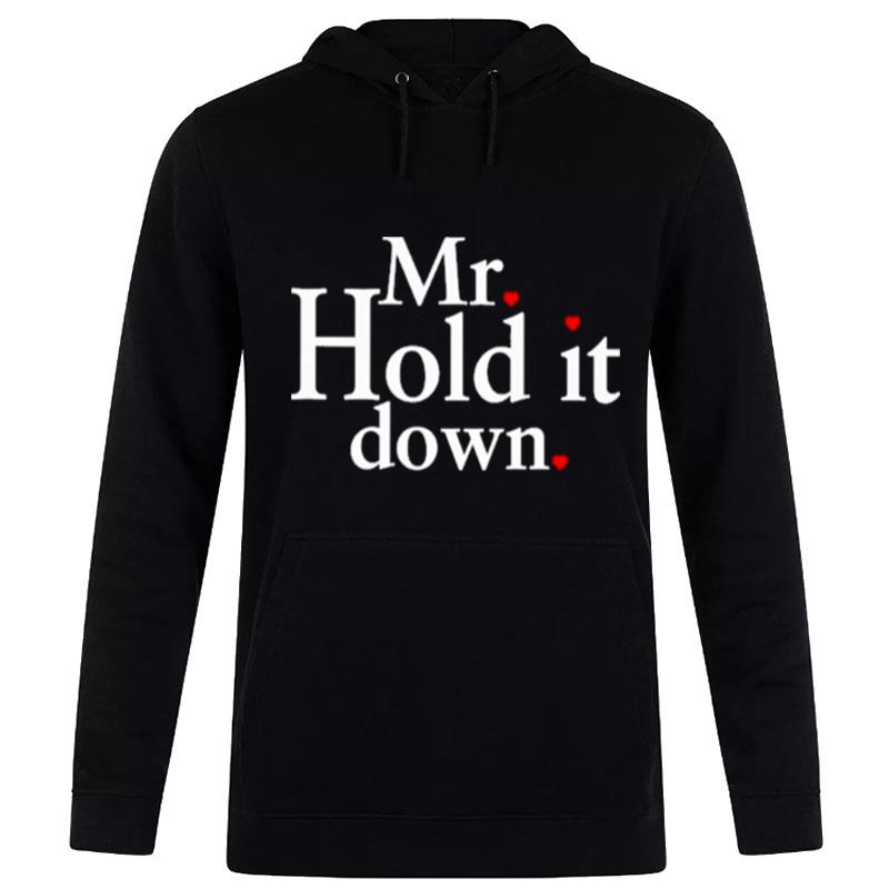 Mr Hold It Down Hoodie