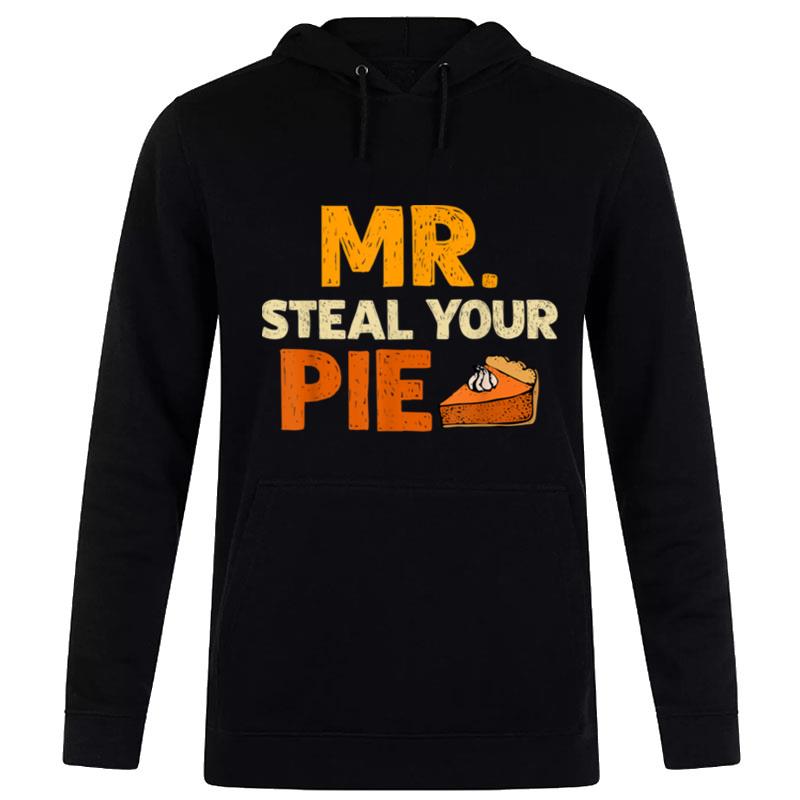 Mr Steal Your Pie Autumn Fall Thanksgiving Men Women Hoodie