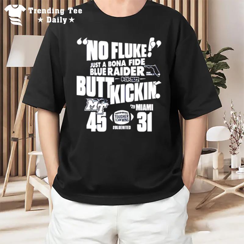 Mtsu Blue Raiders Vs MI'mi No Fluke Just A Bona Fide T-Shirt