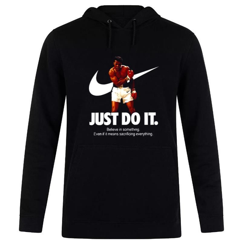 Muhammad Ali Nike Just Do It BelI've In Something Hoodie