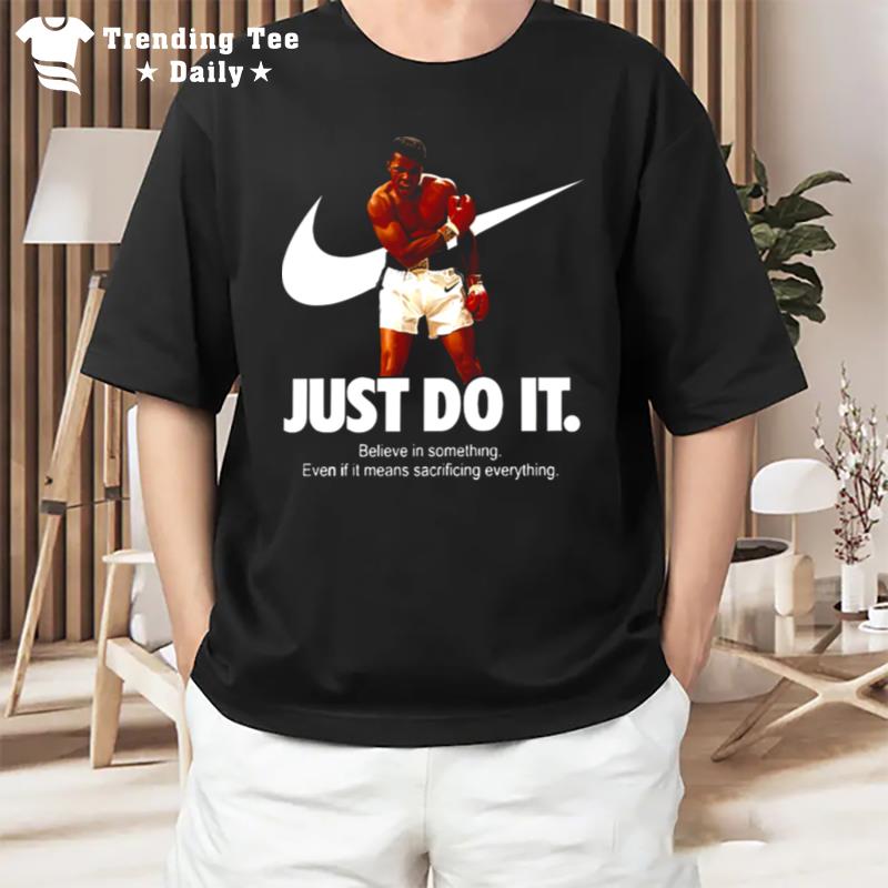 Muhammad Ali Nike Just Do It BelI've In Something T-Shirt