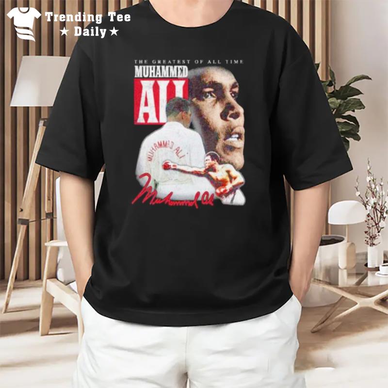 Muhammad Ali The Greatest Of All Time T-Shirt