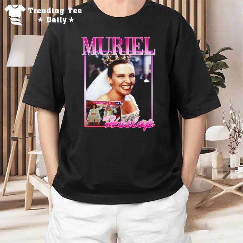 Muriel Heslop Muriel's Wedding Toni Collette T-Shirt