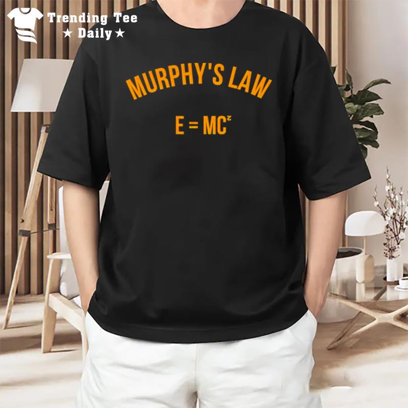 Murphy's Law E=Mc2 T-Shirt