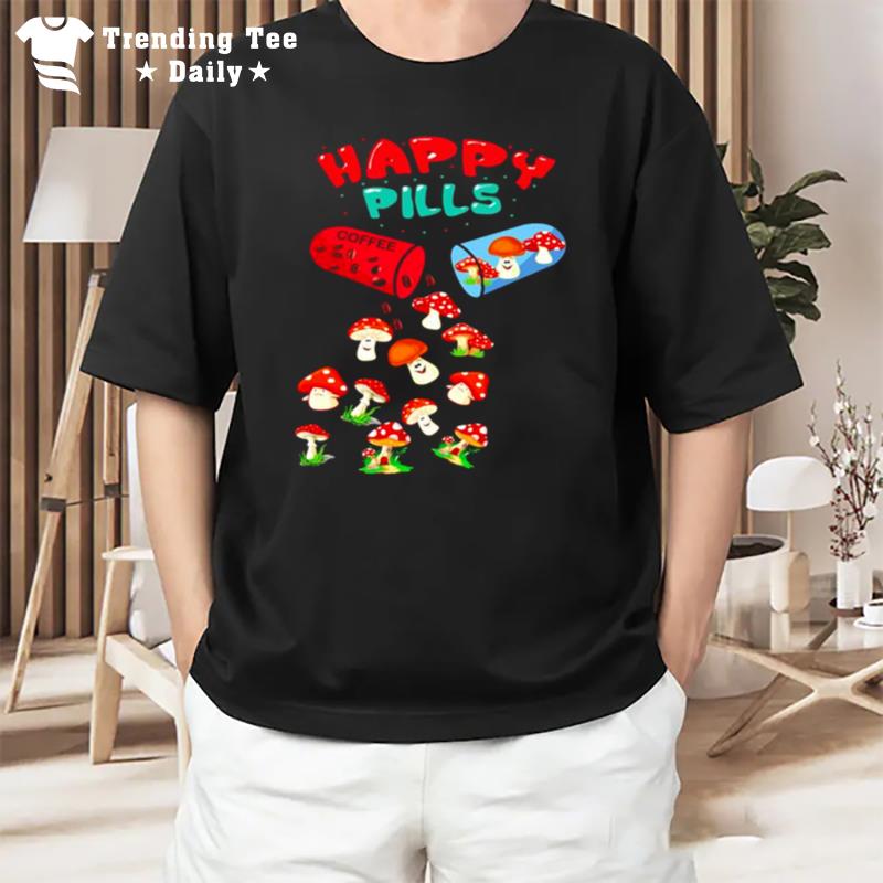 Mushroom Happy Pills Coffee T-Shirt