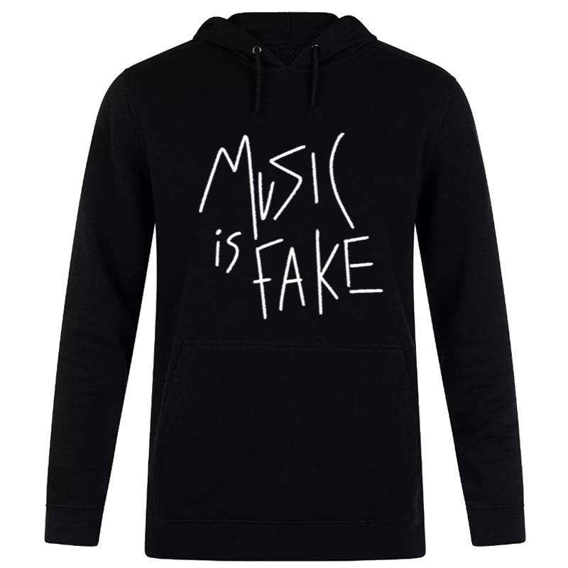 Music Is Fake Hoodie