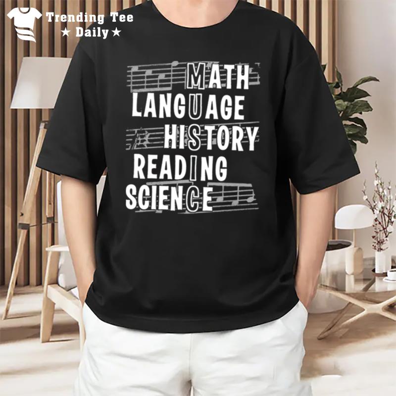 Music Math Language History Reading Science T-Shirt