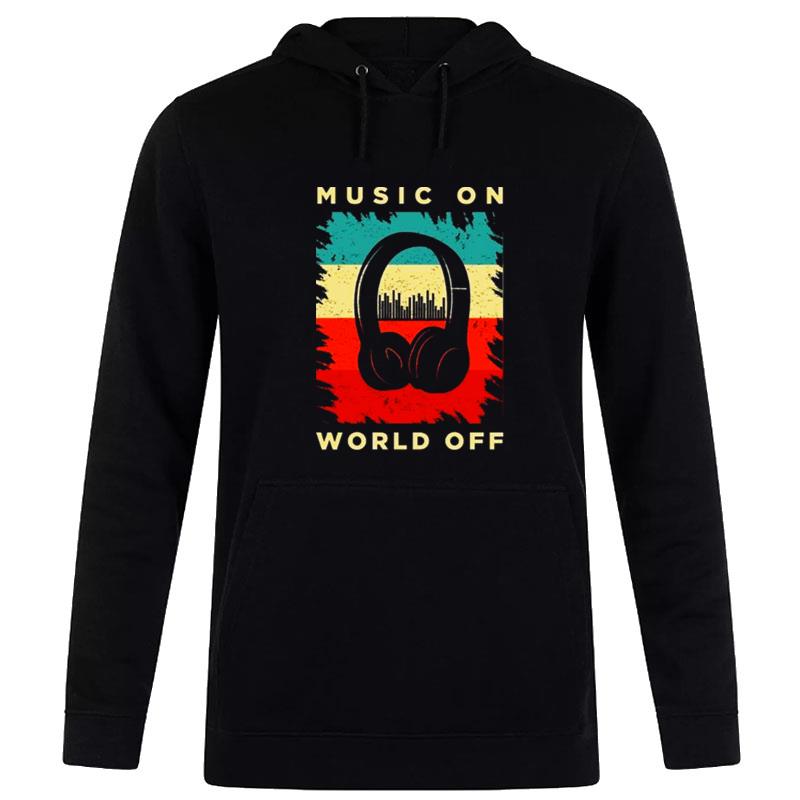 Music On World Off Hoodie