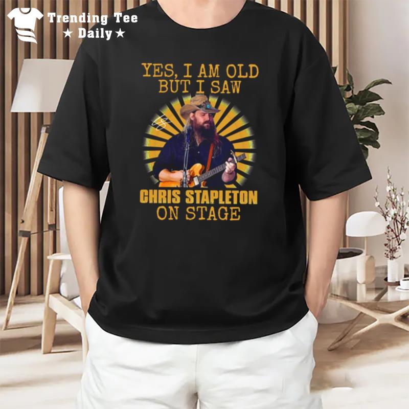 Music Retro Yes Im Old But I Saw Rock On Stage Graphic For Chris Stapleton T-Shirt