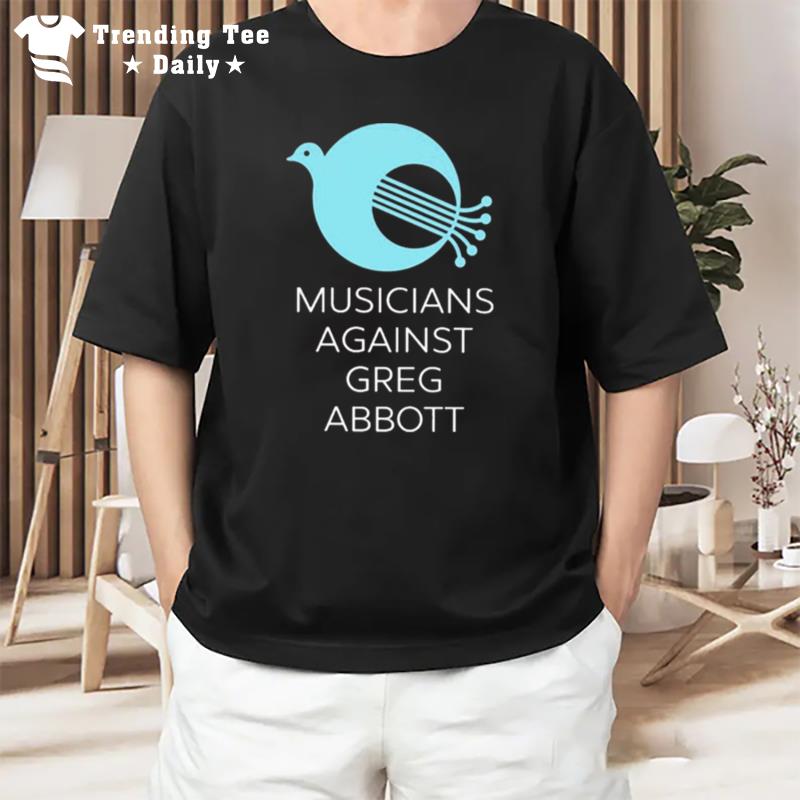 Musicians Again't Greg Abbott T-Shirt