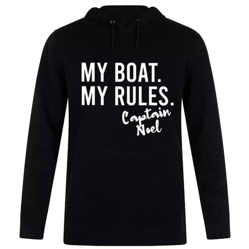 My Boat My Rules Captain Noel 2022 Hoodie