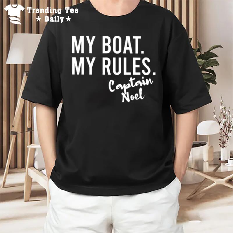 My Boat My Rules Captain Noel 2022 T-Shirt