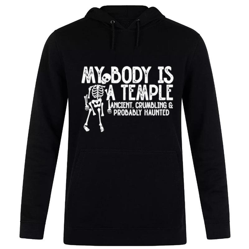 My Body Is A Temple Ancient Crumbling And Probably Haunted Hoodie