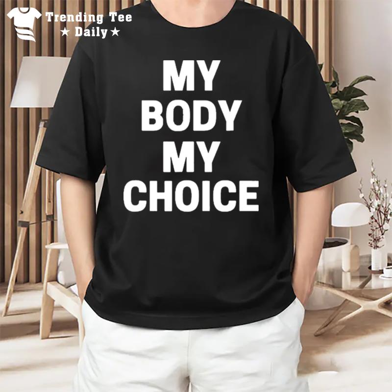 My Body My Choice Roe Wade T-Shirt