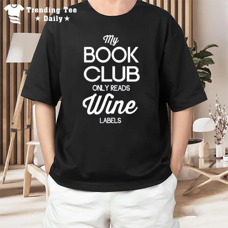 My Book Club Only Reads Wine Labels T-Shirt