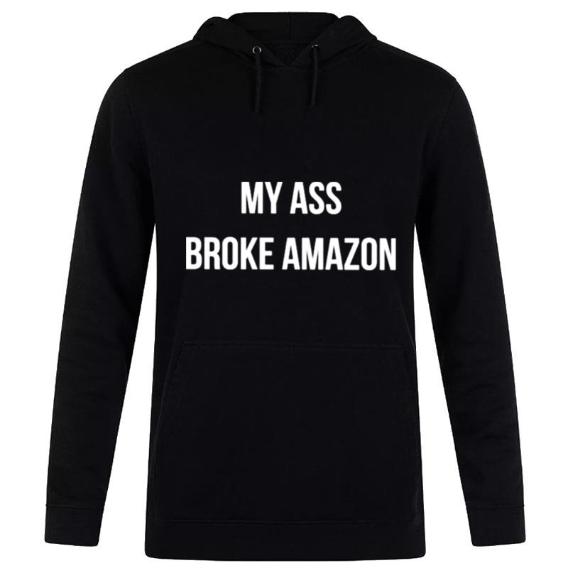 My Broke Ass Amazon Hoodie