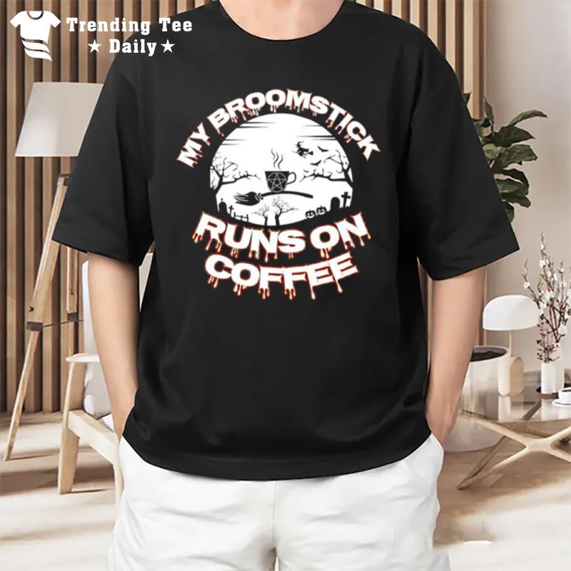 My Broomstick Runs On Cofffee Halloween T-Shirt