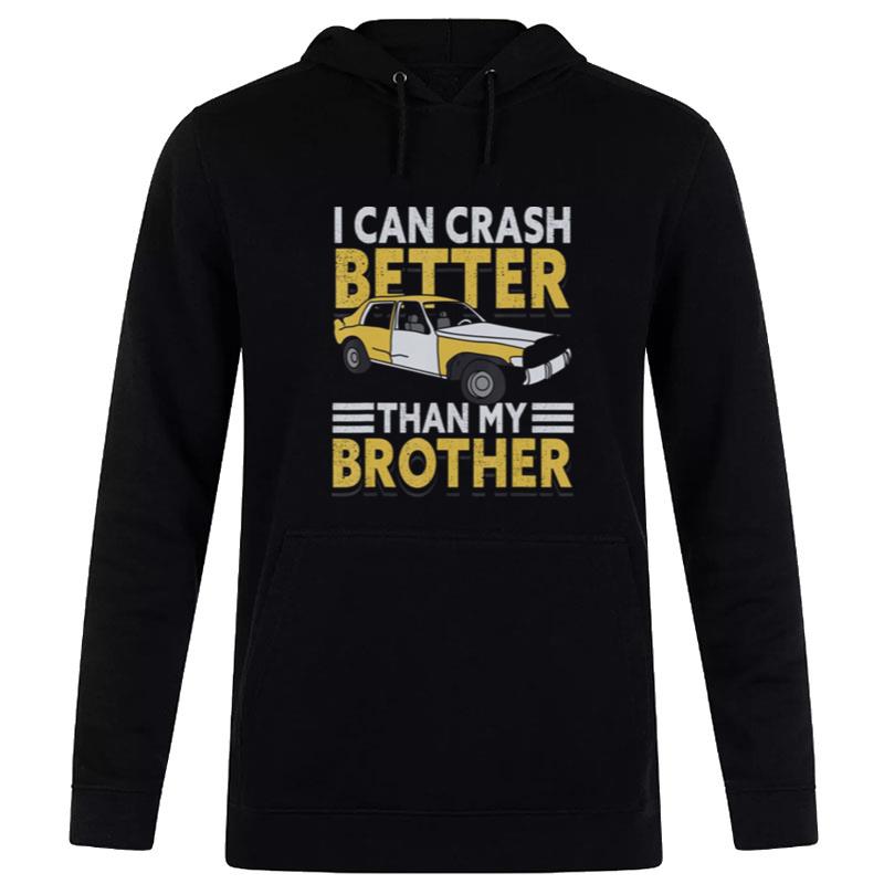 My Brother Derby Better Can Crash I Than Demolition I Hoodie