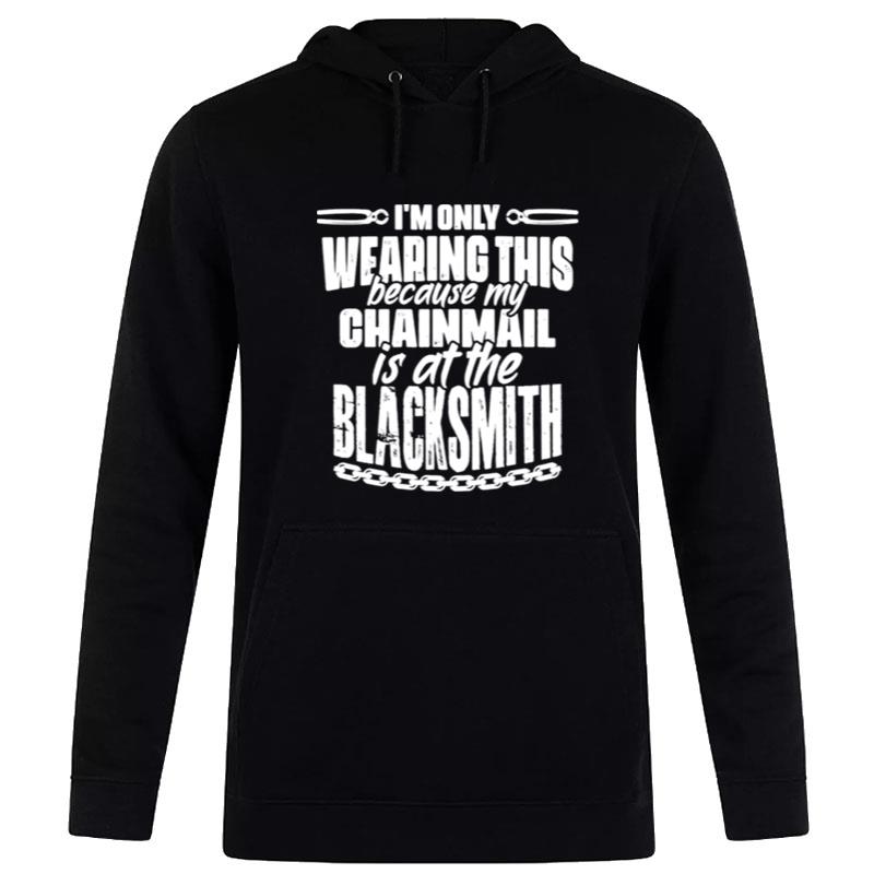 My ChaI'mail Is At The Blacksmith Medieval Knights Templar Hoodie