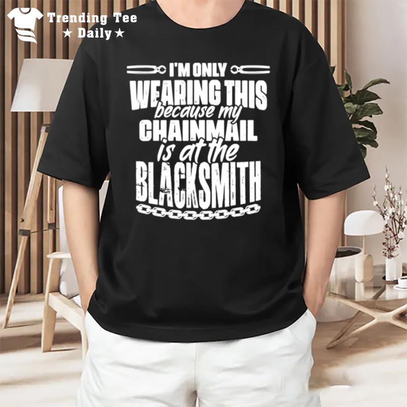 My ChaI'mail Is At The Blacksmith Medieval Knights Templar T-Shirt