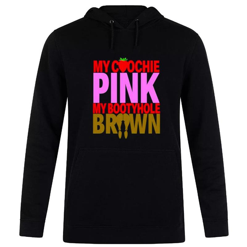 My Coochie Pink My Bootyhole Brown Hoodie