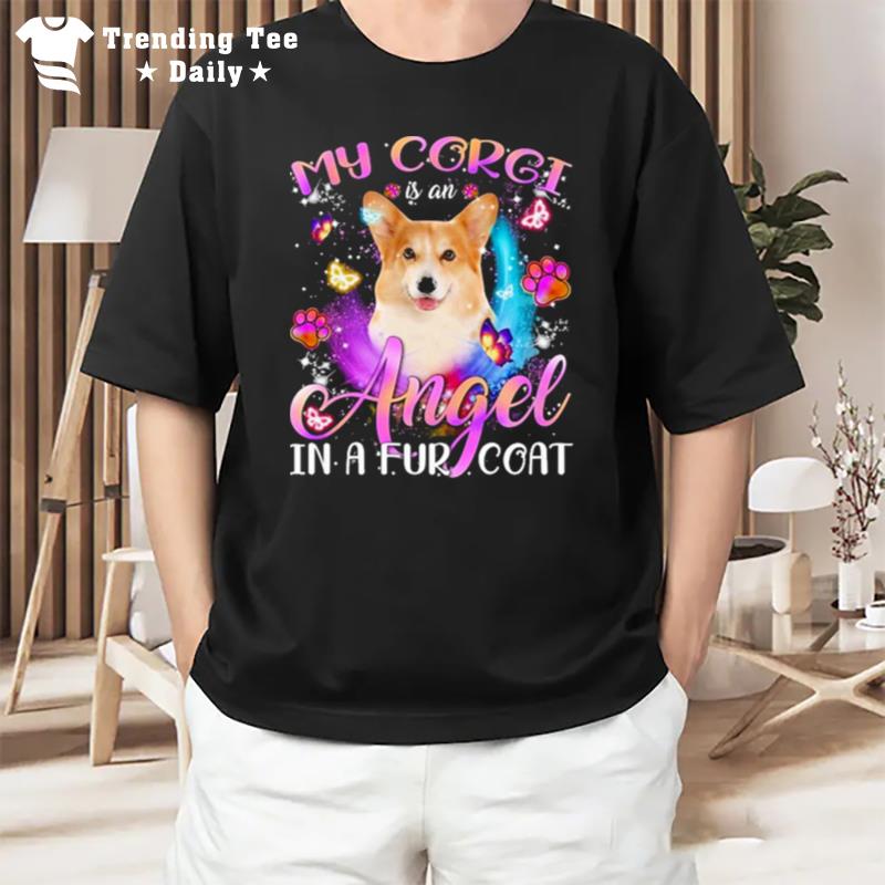 My Corgi Is An Angel In A Fur Coa T-Shirt