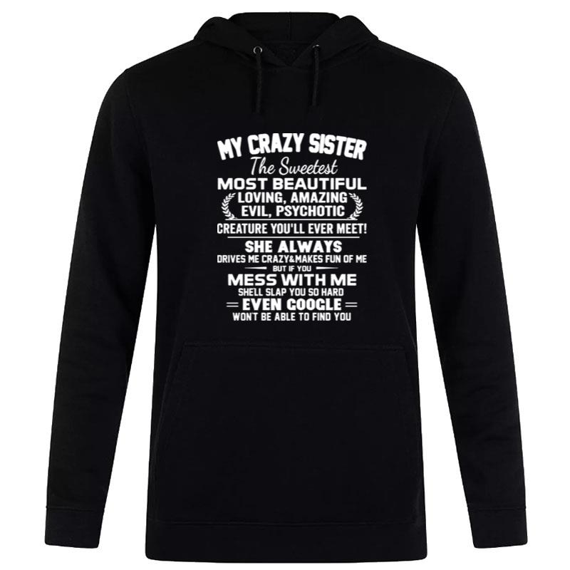 My Crazy Sister The Sweetest Most Beautiful Loving Amazing Evil Hoodie