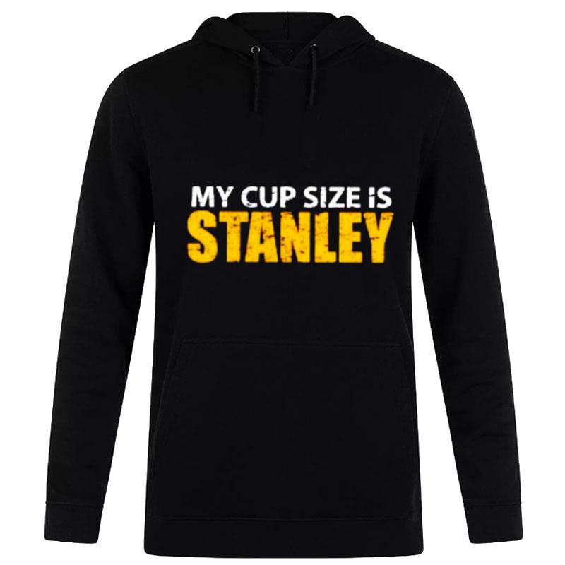 My Cup Size Is Stanley Boston Hockey Hoodie