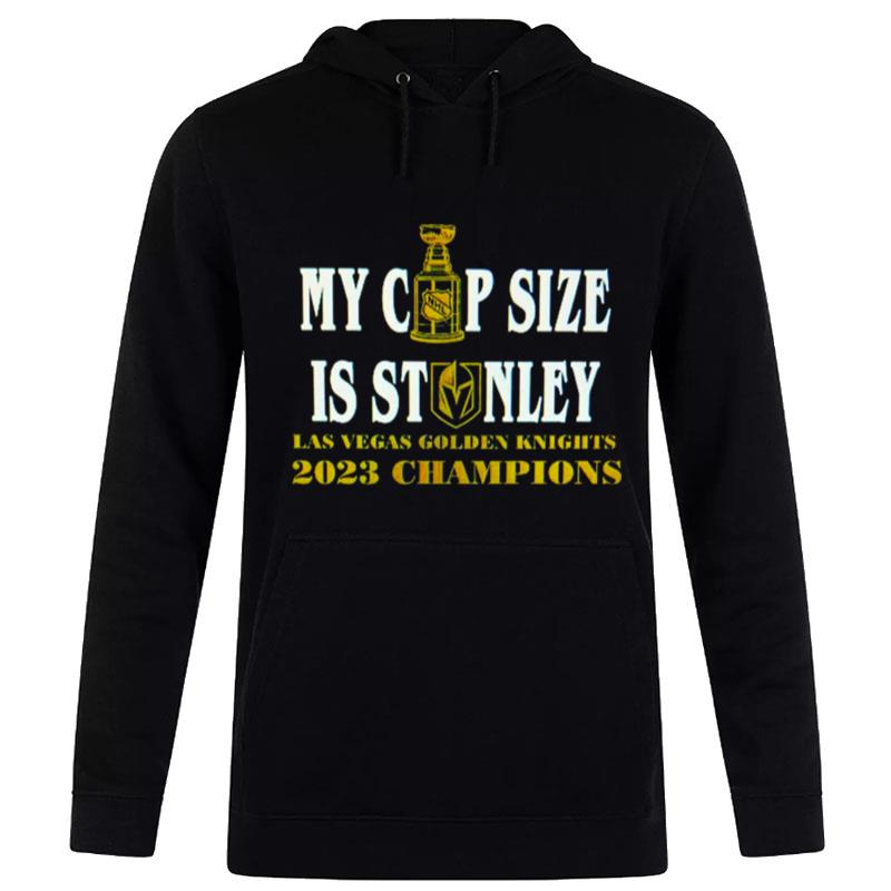 My Cup Size Is Stanley Vegas Golden Knights 2023 Champions Hoodie