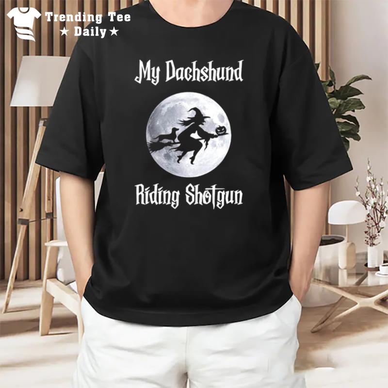 My Dachshund Riding Shotgun Witch Halloween T-Shirt