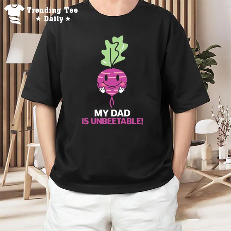 My Dad Is Un Beet Able Father Puns Father's Day T-Shirt