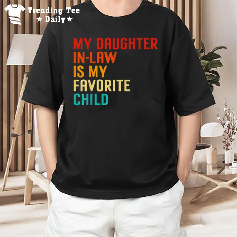 My Daughter In Law Is My Favorite Child Funny Family Humour T-Shirt