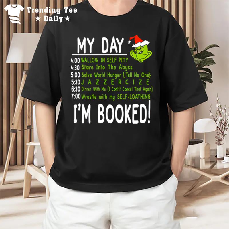 My Day I'm Booked! Grinch Christmas T-Shirt