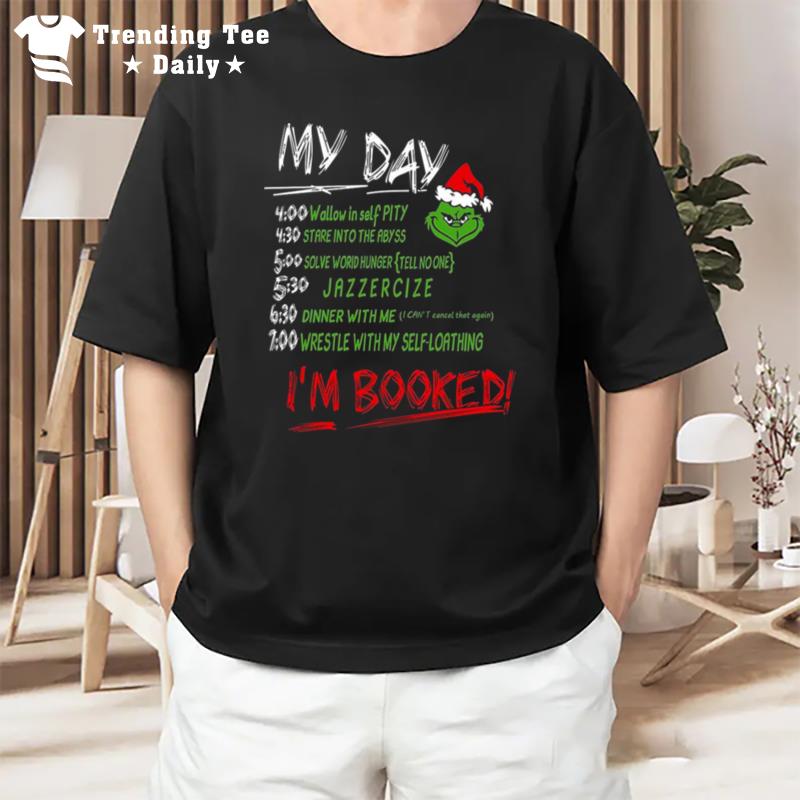 My Day The Grinch Movie I Am Booked That Stole Hate Funny Christmas T-Shirt