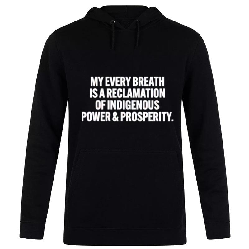 My Every Breath Is A Reclamation Of Indigenous Hoodie