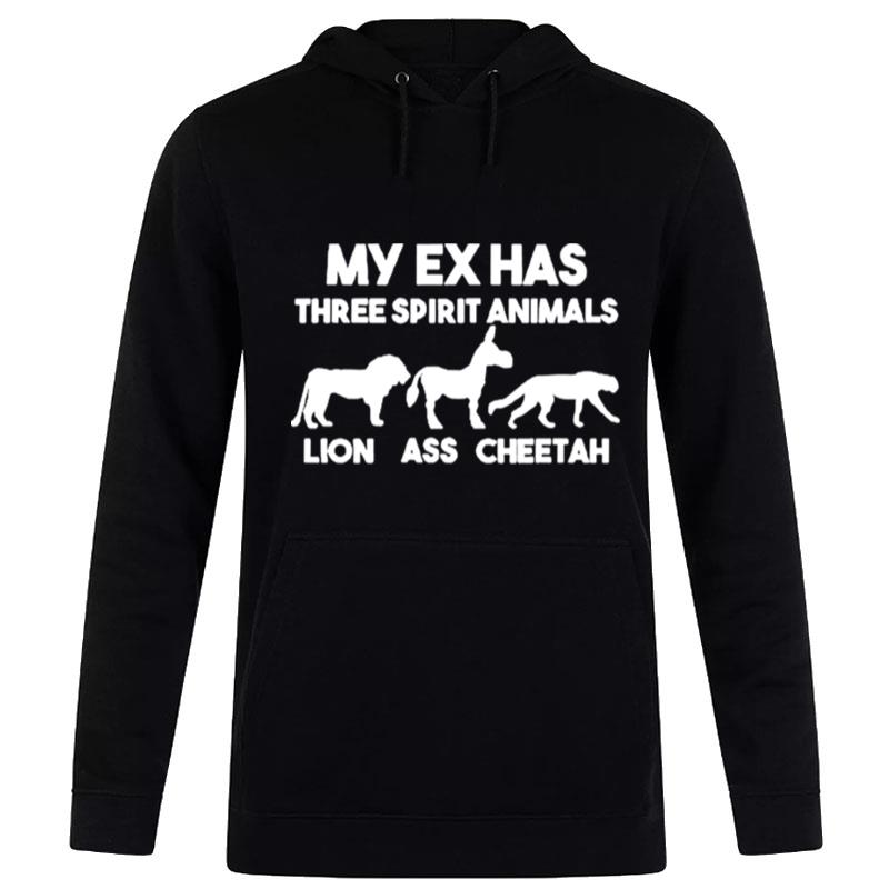 My Ex Has Three Spirit Animals Lion Ass Cheetah Unisex Hoodie