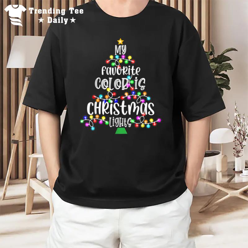 My Favorite Color Is Christmas Ligh Merry Christmas T-Shirt