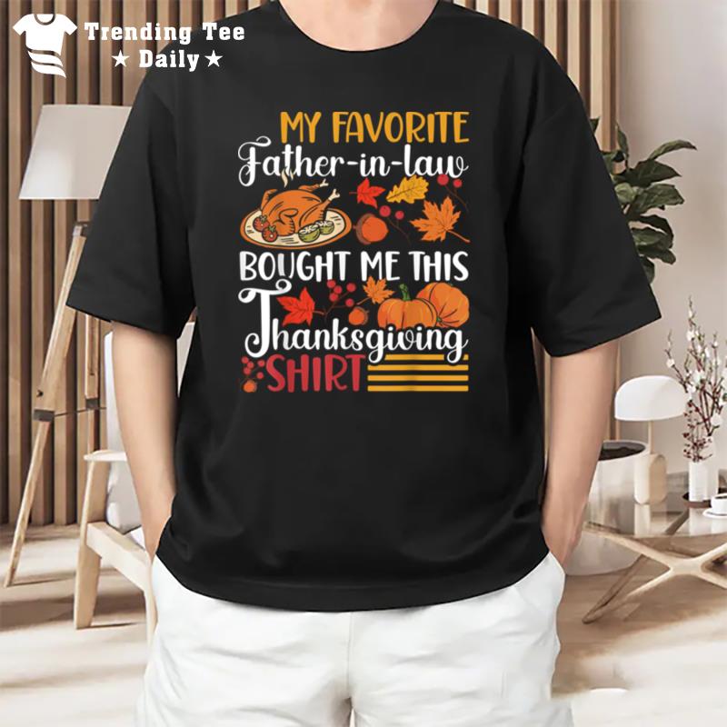 My Favorite Father In Law Bought Me This Thanksgiving T-Shirt